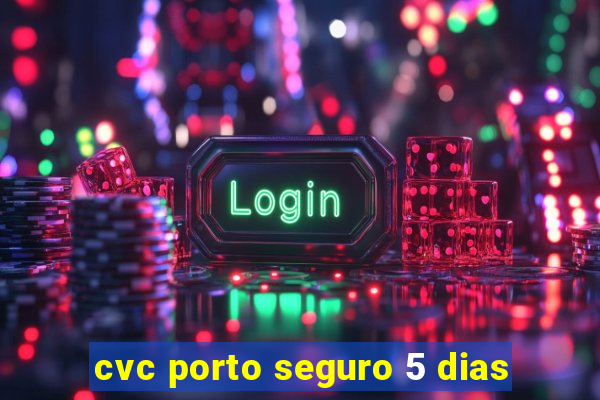 cvc porto seguro 5 dias